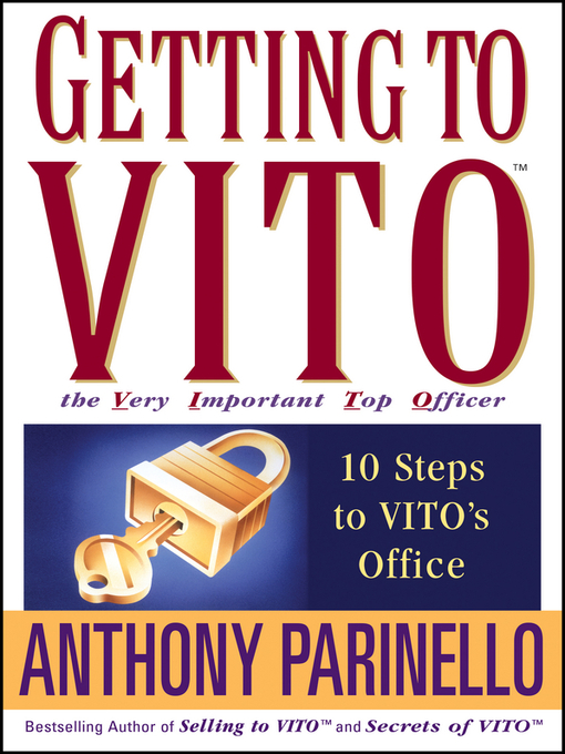 Title details for Getting to VITO (The Very Important Top Officer) by Anthony Parinello - Available